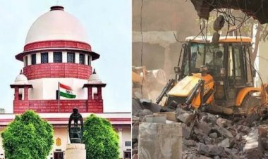 बुलडोजर कार्रवाई पर 'सुप्रीम' रोक बरकरार...